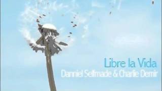 Danniel Selfmade & Charlie Demir -Libre la Vida (Original mix)