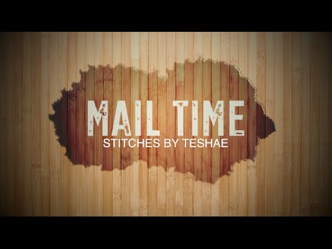 MAIL TIME / REVIEW ( STITCHES BY TESHAE)