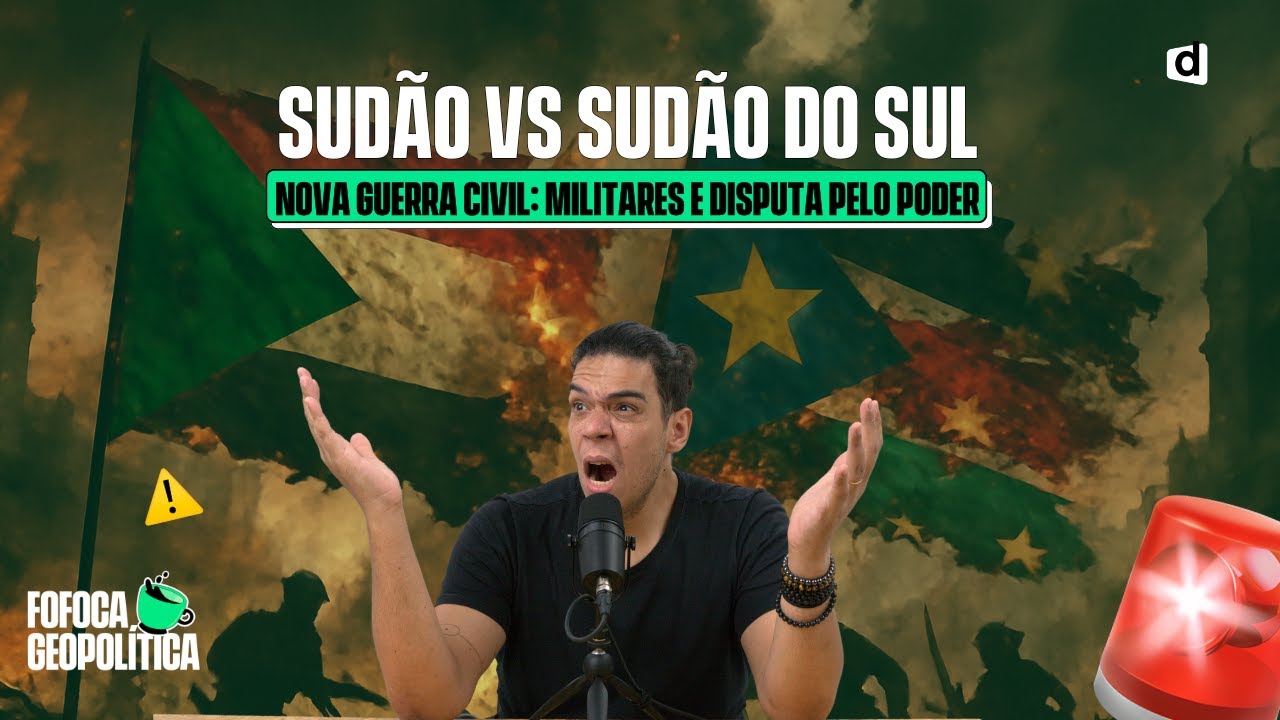 GUERRA CIVIL NO SUDÃO E SUDÃO DO SUL EM 2025! | FOFOCA GEOPOLÍTICA #87