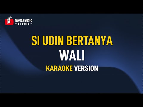 Wali - Si Udin Bertanya (Karaoke)