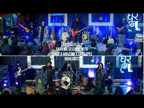 Highlander Ghar Ma Sessions: SPACE & AMAZUMI  X ENVELOPES [HIGHLIGHTS]