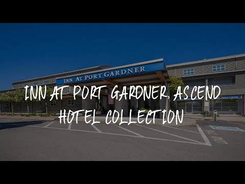 Inn at Port Gardner, Ascend Hotel Collection Review - Everett , United States of America
