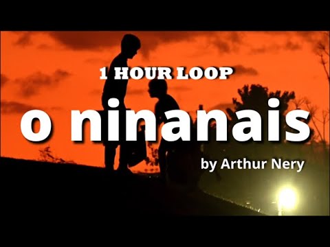 o ninanais by Arthur Nery 1 HOUR LOOP