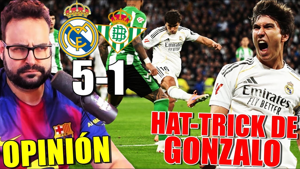 PALIZA del MADRID 5-1 al BETIS con BRUTAL HAT-TRICK de GONZALO - OPINIÓN