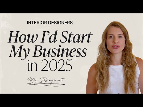 How I’d start my interior design business in 2025