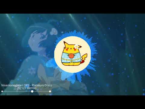 Nisemonogatari OP3 - Platinum Disco (TC127 Remix)