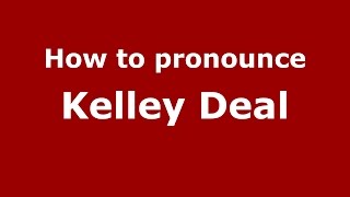How to pronounce Kelley Deal