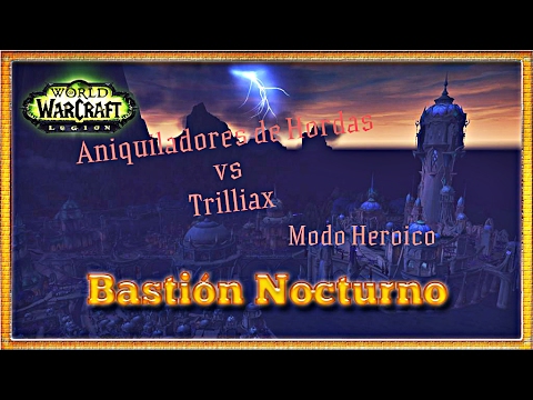 Bastion Nocturno Hc - Trilliax- PoV Druida Resto