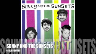 SONNY AND THE SUNSETS  -  GIRLS BEWARE