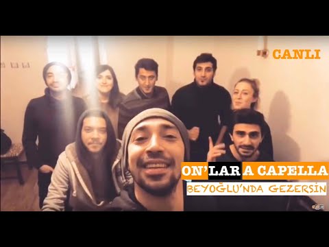 Beyoğlu’nda Gezersin (On’lar A Capella Mutfak)