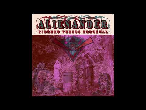 Alienander - Tigrero Versus Perceval (Full Album) (2022)