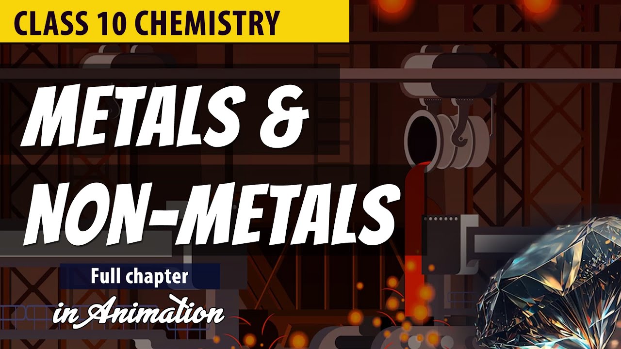 Metals and Non Metals Class 10 Full Chapter (Animation) | Class 10 Science Chapter 3 | CBSE | NCERT