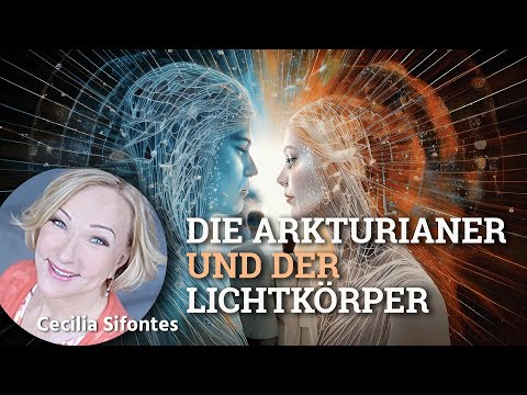 Cecilia Sifontes - "The Arcturians and the Light Body"
