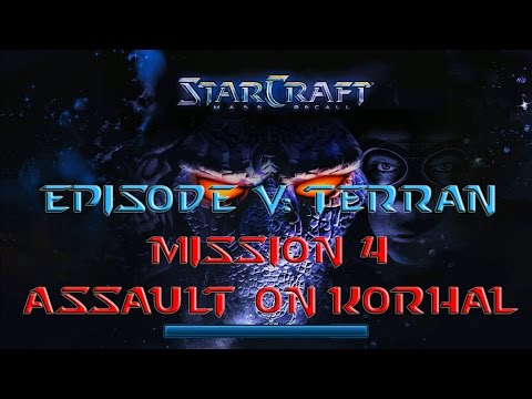 Starcraft Mass Recall - Hard Difficulty - Episode V: Terran - Mission 4: Assault on Korhal