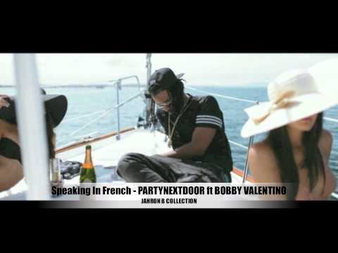 Speaking In French - PARTYNEXTDOOR ft. Bobby Valentino **HQ**