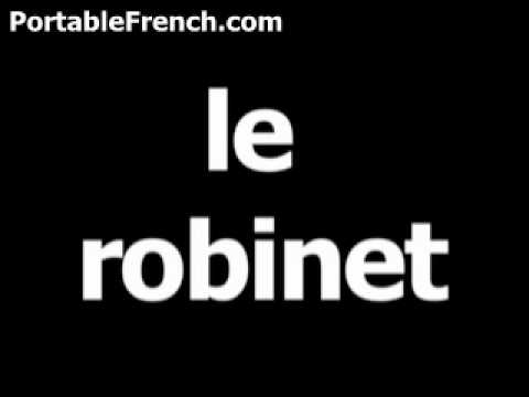 French word for faucet is le robinet