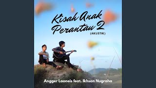 Download lagu Kisah Anak Perantau 2 (Akustik) mp3