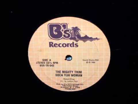 De Mighty Trini - Soca Yuh Woman