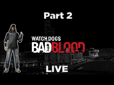 Watch Dogs: Bad Blood – Full Gameplay Walkthrough | No Commentary | Part 2 [LIVE]