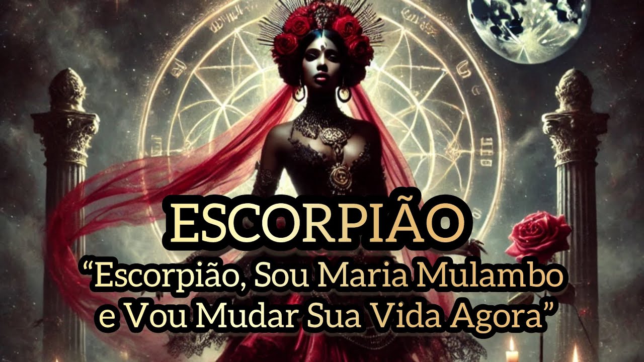 ESCORPIÃO ♏️ “Eu Sou Maria Mulambo: Vou Abrir Teus Caminhos e Transformar Tua História”