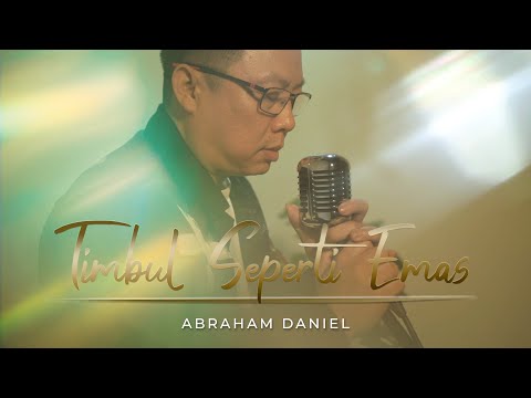 TIMBUL SEPERTI EMAS - ABRAHAM DANIEL [OFFICIAL MUSIC VIDEO]