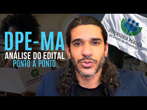 Concurso DPE-MA Defensor: SAIU O EDITAL! Tudo o que você precisa saber!