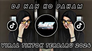 Download lagu DJ NAN KO PAHAM VIRAL TIKTOK TERBARU 2025 (Yordan Remix Scr) mp3