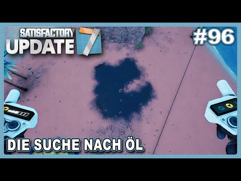 Ich mache mich auf die Suche nach Öl #96 🏭 Satisfactory Update 7 Lets Play Deutsch