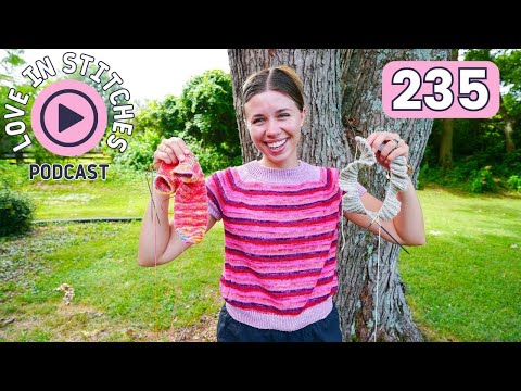 Love in Stitches Episode 235 | Knitty Natty | Knit and Crochet Podcast
