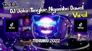 Download lagu DJ JOKO TINGKIR NGOMBE DAWET VIRAL||Terbaru 2022 mp3