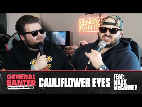 General Banter Podcast: CAULIFLOWER EYES - Feat: Mark McCarney