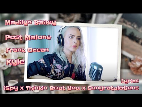 Madilyn Bailey - iSpy x Thinkin Bout You x Congratulations - Kyle, Frank Ocean & Post Malone