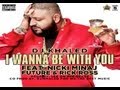 DJ Khaled ft. Nicki Minaj - I Wanna Be With You (DOWNLOAD)
