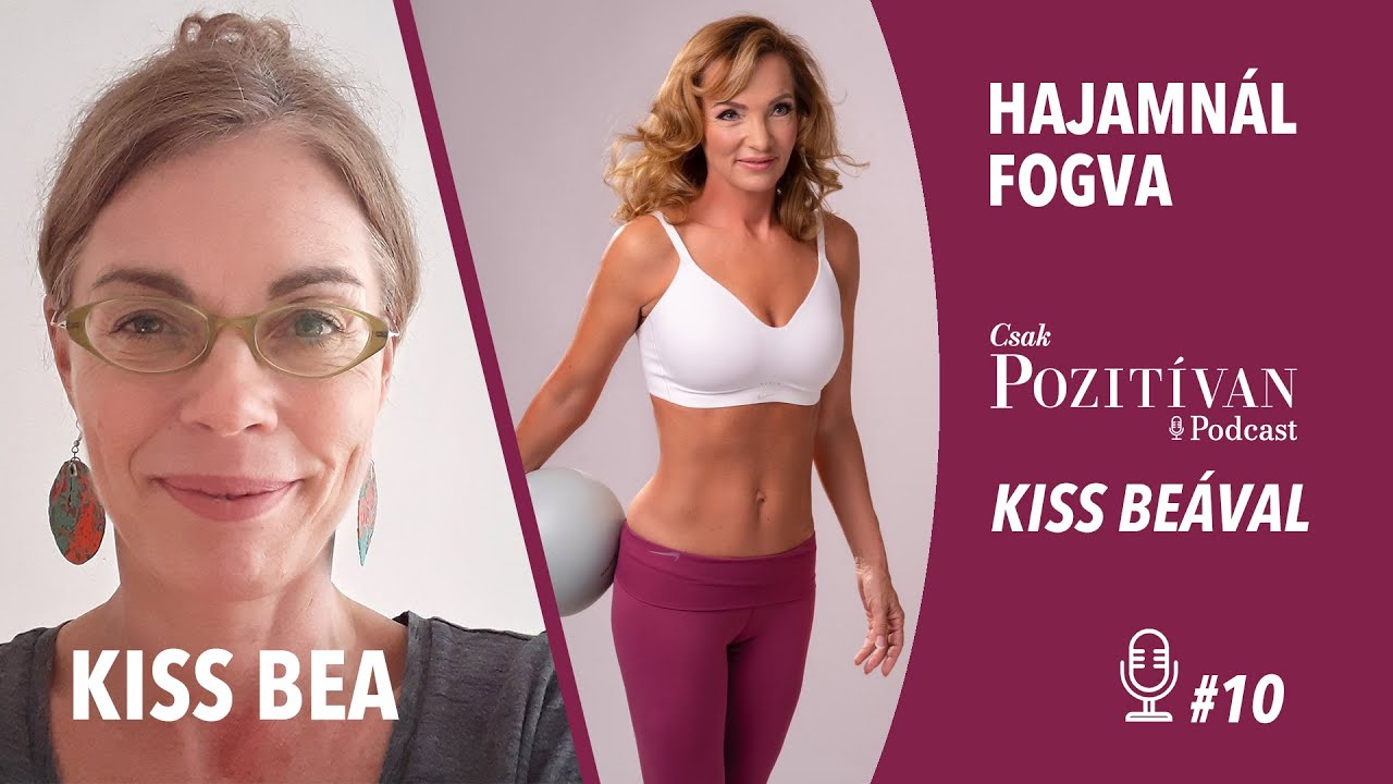Csak POZITÍVAN Podcast Kiss Beával: Hajamnál fogva #10 - Elszántság, kitartás és sport