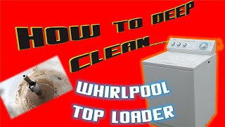How to Deep clean an Whirlpool Top Loader
