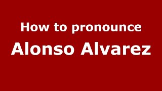 How to pronounce Alonso Alvarez