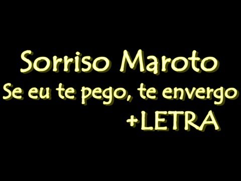 Sorriso Maroto - Se eu te pego, Te envergo +LETRA