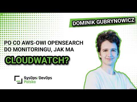 [#669] Po co AWS-owi OpenSearch do monitoringu, jak ma CloudWatch?