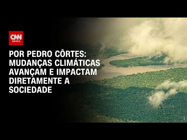 Análise: Mudanças climáticas avançam e impactam diretamente a sociedade | CNN NOVO DIA