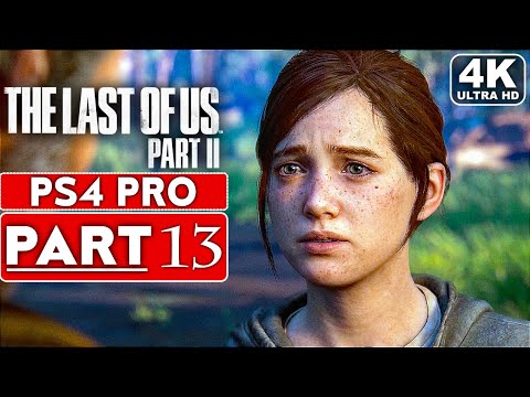 THE LAST OF US 2 Gameplay Walkthrough Part 13 [4K PS4 PRO] - No Commentary (FULL GAME)