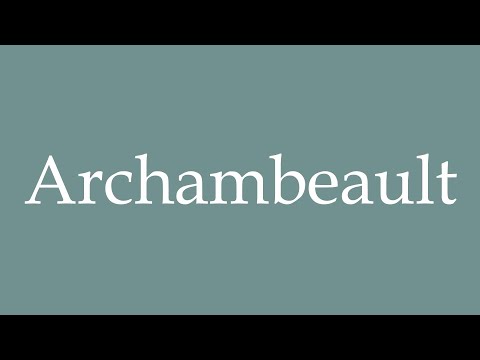 How to Pronounce ''Archambeault'' Correctly in French