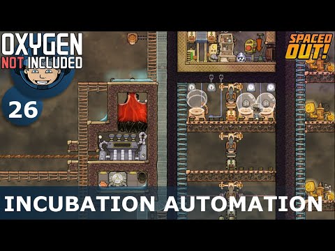 INCUBATION AUTOMATION - ONI - Spaced Out: Ep. #26 (Oxygen Not Included)
