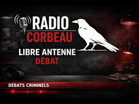 RADIO CORBEAU / DEBAT Affaire criminelle, bonne idée ?