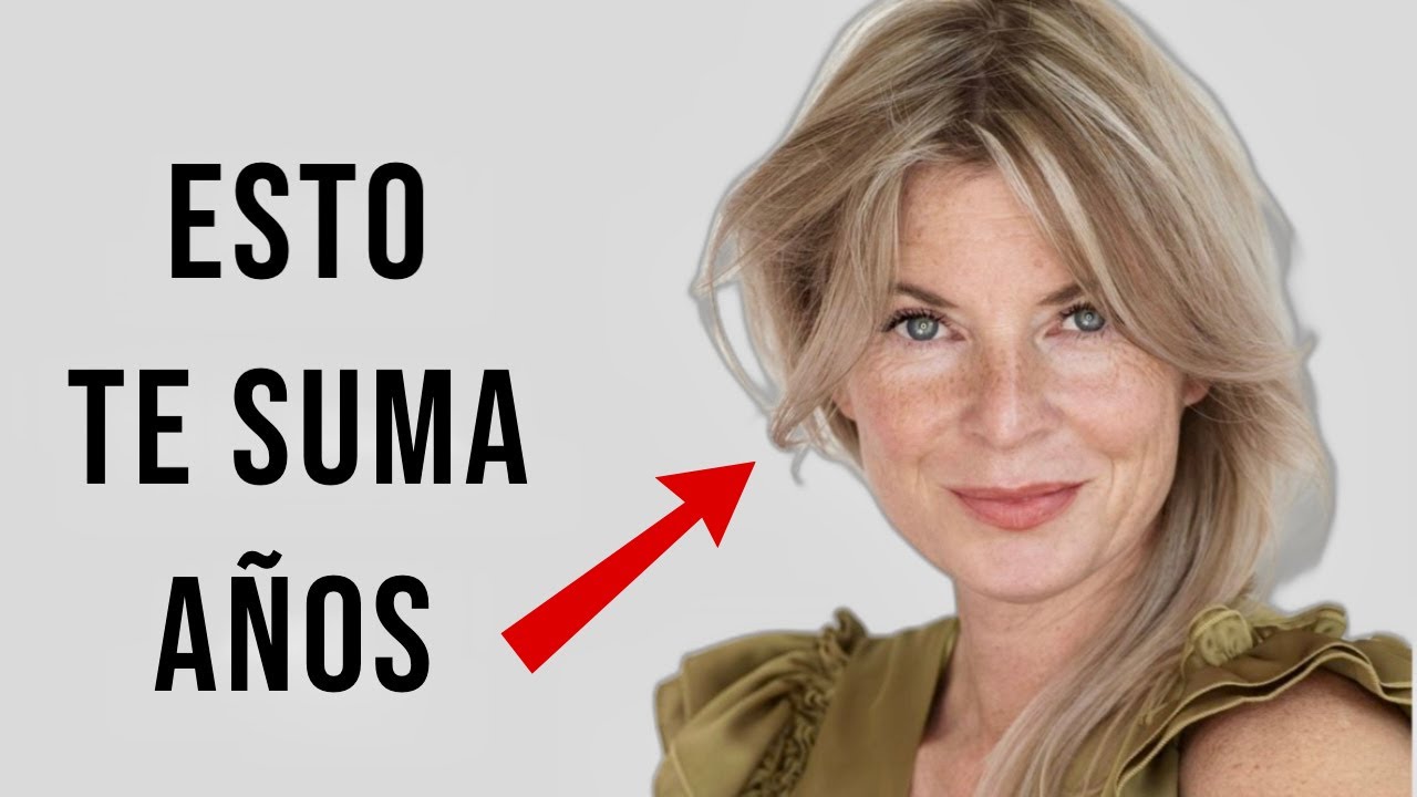 9 ERRORES Que Suman Años A Tu APARIENCIA Después de los 40 y 50 ✨