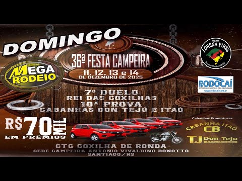 DOMINGO/TARDE - 36º FESTA CAMPEIRA - CTG COXILHA DE RONDA - 11 A 14/DEZ 2025 - SANTIAGO-RS