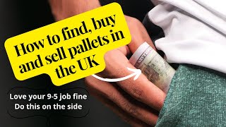 How to find, buy and sell pallets in the UK
