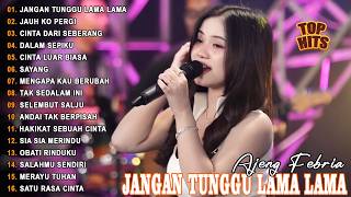 Download lagu JANGAN TUNGGU LAMA LAMA - AJENG FEBRIA - FULL ALBUM LAGU MELAYU VIRAL TERBARU mp3
