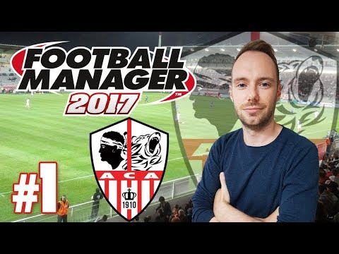 Let's Play Football Manager 2017 #1 - Ligue 1, wir kommen! [AC Ajaccio / Deutsch]