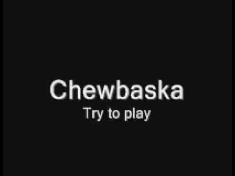 Chewbaska - Try to play