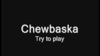 Chewbaska - Try to play